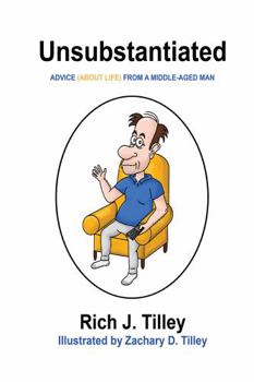 Perfect Paperback Unsubstantiated: Advice (About Life) from a Middle-Aged Man Book