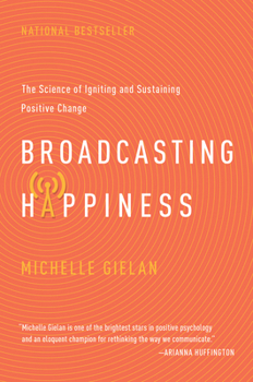 Hardcover Broadcasting Happiness: The Science of Igniting and Sustaining Positive Change Book