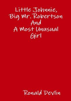 Paperback Little Johnnie, Big Mr. Robertson and A Most Unusual Girl Book