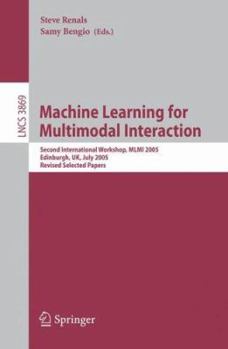 Paperback Machine Learning for Multimodal Interaction: Second International Workshop, MLMI 2005, Edinburgh, Uk, July 11-13, 2005, Revised Selected Papers Book