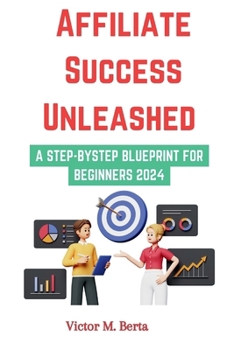 Paperback Affiliate Success Unleashed: A Step-by-Step Blueprint for Beginners Book