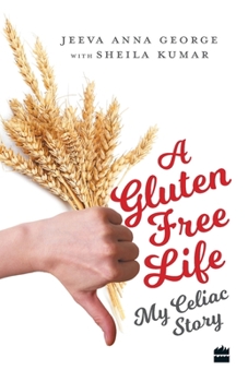 Paperback A Gluten-Free Life: My Celiac Story Book