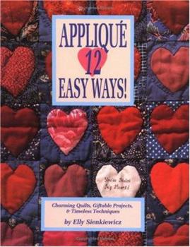Paperback Applique 12 Easy Ways!: Charming Quilts, Giftable Projects, and Timeless Techniques Book