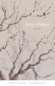 Dear Almost: A Poem - Book  of the Barataria Poetry Series