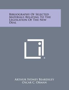 Paperback Bibliography of Selected Materials Relating to the Legislation of the New Deal Book
