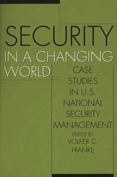 Paperback Security in a Changing World: Case Studies in U.S. National Security Management Book