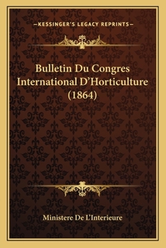 Bulletin Du Congres International D'Horticulture (1864)