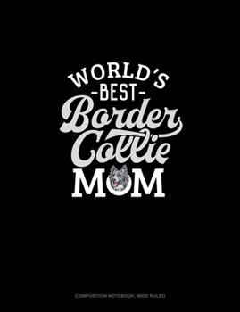Paperback World's Best Border Collie Mom: Composition Notebook: Wide Ruled Book