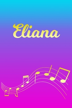 Paperback Eliana: Sheet Music Note Manuscript Notebook Paper - Pink Blue Gold Personalized Letter E Initial Custom First Name Cover - Mu Book