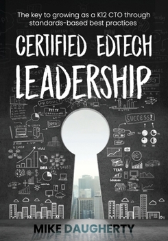 Paperback Certified EdTech Leadership: The key to growing as a K12 CTO through standards-based best practices Book