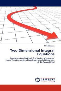 Two Dimensional Integral Equations: Approximation Methods For Solving a System of Linear Two-Dimensional Fredholm Integral Equations of the Second Kind
