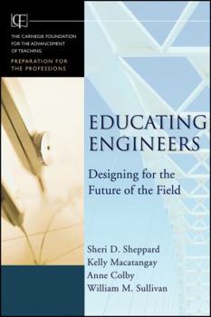 Hardcover Educating Engineers: Designing for the Future of the Field Book