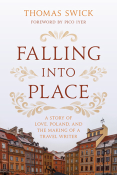 Hardcover Falling into Place: A Story of Love, Poland, and the Making of a Travel Writer Book