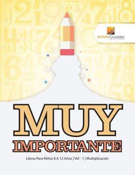 Paperback Muy Importante: Libros Para Niños 8 A 12 Años Vol - 1 Multiplicación [Spanish] Book