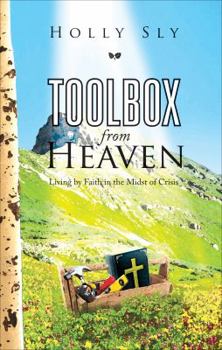 Paperback Toolbox from Heaven: Living by Faith in the Midst of Crisis Book