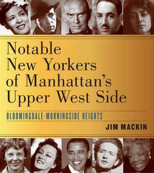 On the Streets Where They Lived: Notable New Yorkers of Manhattan's Upper West Side