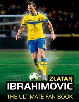 Hardcover Zlatan Ibrahimovic: The Ultimate Fan Book