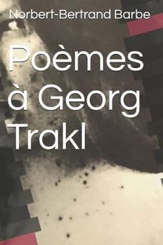 Poèmes à Georg Trakl (Poèmes Dédiés À...)