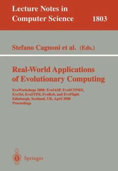 Real-World Applications of Evolutionary Computing: Evoworkshops 2000: Evoiasp, Evoscondi, Evotel, Evostim, Evorob, and Evoflight, Edinburgh, Scotland, UK, April 17, 2000 Proceedings