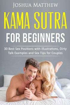 Paperback Kama Sutra for Beginners: 30 best sex positions with illustrations, dirty talk examples and sex tips for couples Book