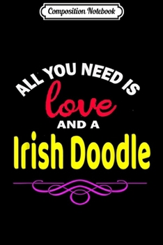 Composition Notebook: Irish Doodle Dog Love Poodle + Irish Setter =  Journal/Notebook Blank Lined Ruled 6x9 100 Pages