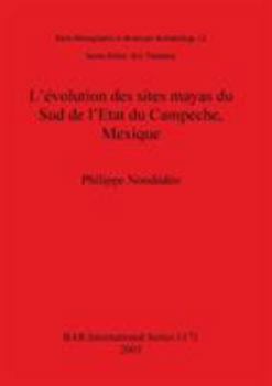 Paperback L'évolution des sites mayas du Sud de l'Etat du Campeche, Mexique [French] Book