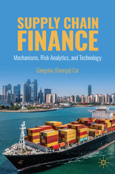 Paperback Supply Chain Finance: Mechanisms, Risk Analytics, and Technology Book
