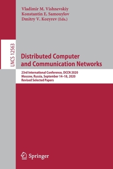 Paperback Distributed Computer and Communication Networks: 23rd International Conference, Dccn 2020, Moscow, Russia, September 14-18, 2020, Revised Selected Pap Book