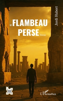 Le flambeau perse (L'Iran En Transition) (French Edition)
