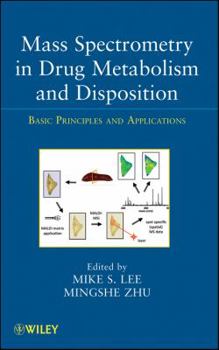 Hardcover Mass Spectrometry in Drug Metabolism and Disposition: Basic Principles and Applications Book