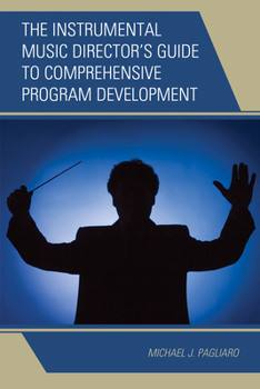 Hardcover The Instrumental Music Director's Guide to Comprehensive Program Development Book