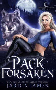 Pack Forsaken - Book #1 of the Blood and Moonlight