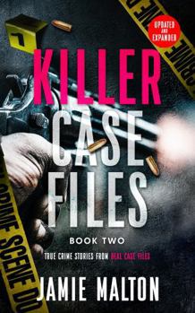 Killer Case Files: True Crime Stories From Real Case Files: Book Two