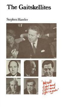 Paperback The Gaitskellites: Revisionism in the British Labour Party 1951-64 Book