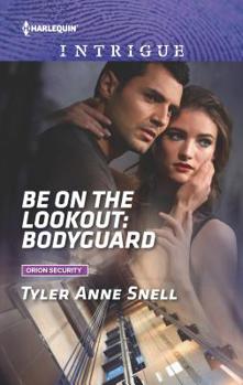 Be on the Lookout: Bodyguard - Book #3 of the Orion Security