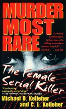 Mass Market Paperback Murder Most Rare: The Female Serial Killer Book
