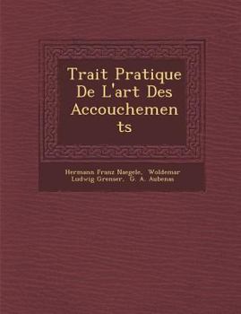 Traité Pratique de L'Art Des Accouchements