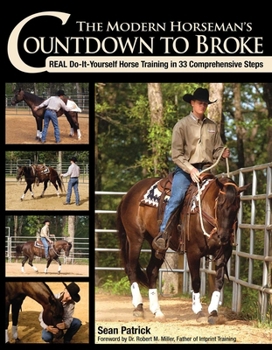Paperback The Modern Horseman's Countdown to Broke-New Edition: Real Do-It-Yourself Horse Training in 33 Comprehensive Lessons Book