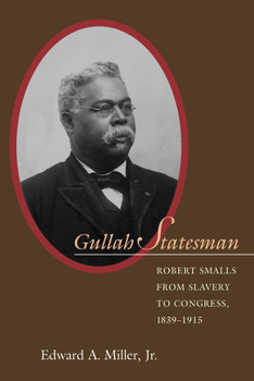 Paperback Gullah Statesman: Robert Smalls from Slavery to Congress, 1839-1915 Book