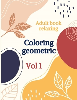 Paperback Adult book relaxing - Coloring geometric - Vol 1: 50 geometric patterns to help release your creative side Book