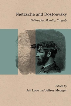 Paperback Nietzsche and Dostoevsky: Philosophy, Morality, Tragedy Book