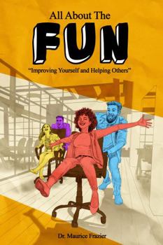 Paperback All About the FUN: Improving Yourself and Helping Others Book