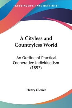 Paperback A Cityless and Countryless World: An Outline of Practical Cooperative Individualism (1893) Book