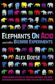 Paperback Elephants on Acid and Other Bizarre Experiments. Alex Boese Book