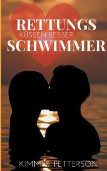 Rettungsschwimmer küssen besser: Liebesroman