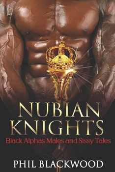 Paperback Nubian Knights I: Black Alphas Males and Sissy Tales Book