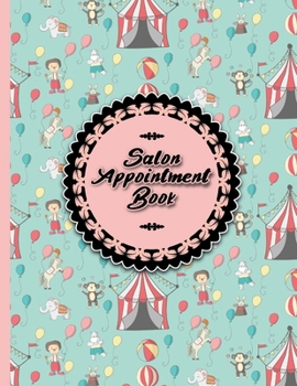 Paperback Salon Appointment Book: 7 Columns Appointment Diary, Appointment Scheduler Book, Daily Appointments, Cute Circus Cover Book