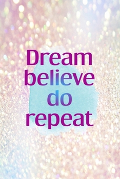 Paperback Dream Believe Do Repeat: Notebook Journal Composition Blank Lined Diary Notepad 120 Pages Paperback Pink Glitter Day Dream Book