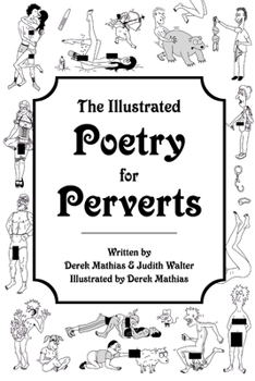 Paperback The Illustrated Poetry For Perverts (paperback) Book
