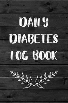 Paperback Daily Diabetes Log Book: Daily 1 Year Diabetes Log Book & Blood Sugar Glucose Tracker Book